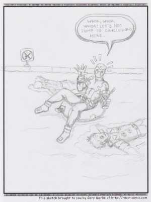 Remove R Comic (aka rm -r comic), by Gary Marks:Deadpool 
Dialog: 
That sounds like a concept for a GREAT game! 
 
Panel 1 
Deadpool: WHOA, WHOA, WHOA! LET'S NOT JUMP TO CONCLUSIONS HERE. 