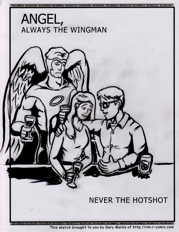 Remove R Comic (aka rm -r comic), by Gary Marks: On a wing and a prayer 
Dialog: 
Care for a flight of fancy? 
 
Panel 1 
Caption: ANGEL, ALWAYS THE WINGMAN NEVER THE HOTSHOT 